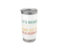 Its Weird Being The Same Age As Old People Bicchiere termico in acciaio inox doppia parete