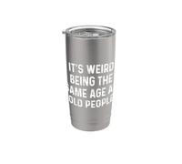 Its Weird Being The Same Age As Old People Bicchiere termico in acciaio inox doppia parete
