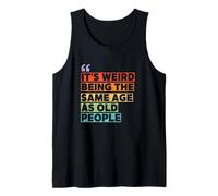 It's Weird Being The Same Age As Old People Canotta