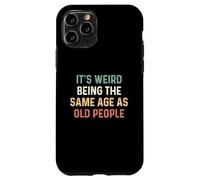 Its Weird Being The Same Age As Old People Custodia per iPhone 11 Pro