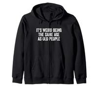 It's Weird Being The Same Age As Old People Felpa con Cappuccio