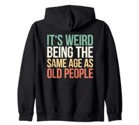It's Weird Being The Same Age As Old People Felpa con Cappuccio