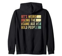 It's Weird Being The Same Age As Old People Felpa con Cappuccio