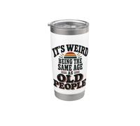 It's Weird Being The Same Age As Old People Funny Saying Bicchiere termico in acciaio inox doppia parete