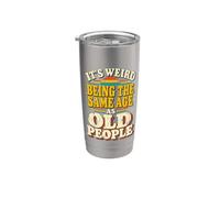 It's Weird Being The Same Age As Old People Funny Saying Bicchiere termico in acciaio inox doppia parete