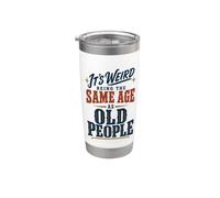 It's Weird Being The Same Age As Old People Funny Saying Bicchiere termico in acciaio inox doppia parete