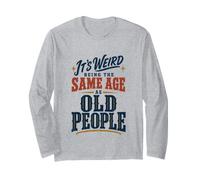It's Weird Being The Same Age As Old People Funny Saying Maglia a Manica