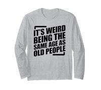 It's Weird Being The Same Age As Old People Maglia a Manica