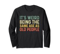It's Weird Being The Same Age As Old People Maglia a Manica