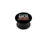 It's Weird Being The Same Age As Old People PopSockets PopGrip Adesivo