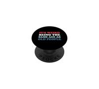 It's Weird Being The Same Age As Old People PopSockets PopGrip Adesivo