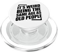 It's Weird Being The Same Age As Old People PopSockets PopGrip per MagSafe