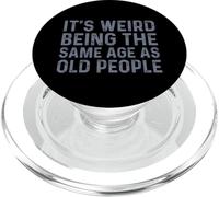 Its Weird Being The Same Age As Old People PopSockets PopGrip per MagSafe