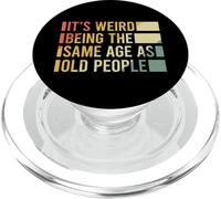 It's Weird Being The Same Age As Old People PopSockets PopGrip per MagSafe