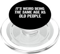 Its Weird Being The Same Age As Old People PopSockets PopGrip per MagSafe