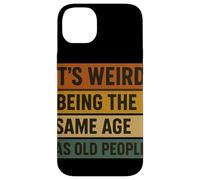 It'S Weird Being The Same Age As Old People Umorismo Retrò Custodia per iPhone 14 Plus
