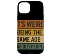 It'S Weird Being The Same Age As Old People Umorismo Retrò Custodia per iPhone 15 Plus