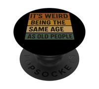 It'S Weird Being The Same Age As Old People Umorismo Retrò PopSockets PopGrip Adesivo