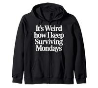It's Weird How I Keep Surviving Mondays Mood Employee |- Felpa con Cappuccio
