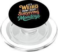 It's Weird How I Keep Surviving Mondays Mood Employee - PopSockets PopGrip per MagSafe