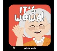 It's Wowa!: A Toddler Book About Grandparents, Connection, and Interactive Read-Aloud Fun