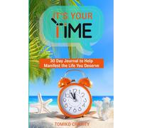 It's Your Time: 30 Day Journal to Help Manifest the Life You Want