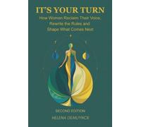 It's Your Turn: How Women Reclaim Their Voice, Rewrite the Rules and Shape What Comes Next