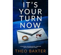 It's Your Turn Now: a gripping psychological thriller with a shocking twist