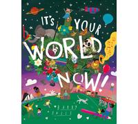 It's Your World Now: A stunningly illustrated children’s book celebrating all
