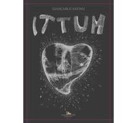 Ittum. Opere di Giancarlo Savino. Ediz. illustrata
