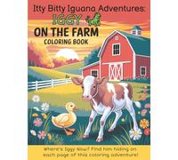 Itty Bitty Iguana Adventures: Iggy on the Farm Coloring Book