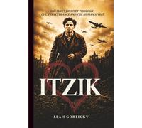 ITZIK: One Man's Journey Through Love, Perseverance and the Human Spirit
