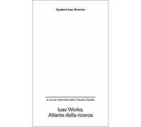 Iuav Works. Atlante della ricerca