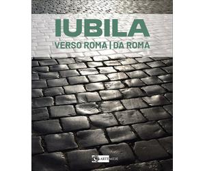 Iubila verso Roma da Roma - [Artemide Edizioni]