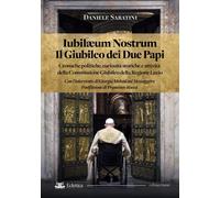 Iubilaeum Nostrum. Il Giubileo dei due Papi. Cronache politiche,