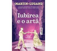 Iubirea e o arta - Agnes Martin-Lugand