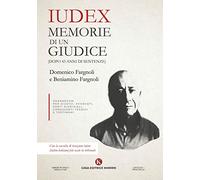 Iudex. Memorie di un giudice (dopo 43 anni di sentenze)