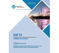 Iui 13 Conferen Iui 13 Proceedings of the 18th International Confere (Tascabile)
