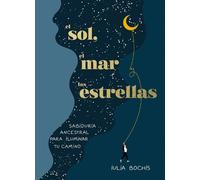 Iulia Bochis El sol, el mar y las estrellas. Sabiduría ancest (Copertina rigida)