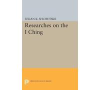 Iulian Konstantinovich Shchutskii Researches on the I CHING (Tascabile)