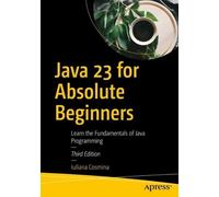 Iuliana Cosmina Java 23 for Absolute Beginners (Tascabile)