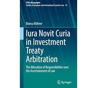 Iura Novit Curia in Investment Treaty Arbitration: The Allocation of Responsibilities over the Ascertainment of Law: 45