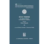 «Ius» e «texnh». Dal diritto romano all'informatica giuridica. Scritti di Nicola Palazzolo