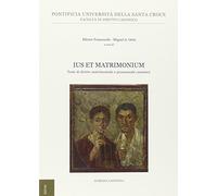 Ius et Matrimonium. Temi di diritto matrimoniale e processuale canonico