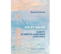 Ius et salus. Scritti di diritto sanitario (2020-2023)