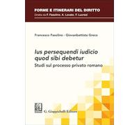 «Ius persequendi iudicio quod sibi debetur». Studi sul processo privato romano