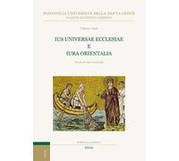 Ius universae ecclesiae e Iura orientalia. Storia di una relazione
