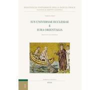Ius universae ecclesiae e Iura orientalia. Storia di una relazione