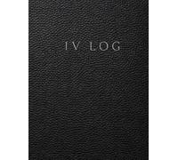 IV Therapy Log: A Personal Log for Infusions, Injections, Wellness Treatments and Notes