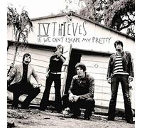 Iv Thieves - If We Cant Escape My Pretty